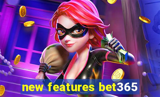 new features bet365